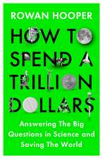 How to Spend a Trillion Dollars: The 10 Global Problems We Can Actually Fix