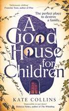 A Good House for Children: Longlisted for the Authors' Club Best First Novel Award