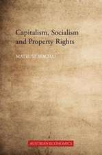 Capitalism, Socialism, and Property Rights – Why Market Socialism Cannot Substitute the Market