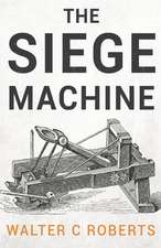 Roberts, W: SIEGE MACHINE