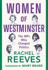 Women of Westminster: The MPs who Changed Politics