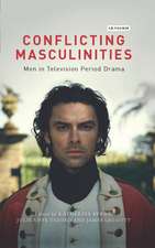 Conflicting Masculinities: Men in Television Period Drama