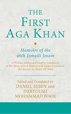 The First Aga Khan: Memoirs of the 46th Ismaili Imam: A Persian Edition and English Translation of Hasan 'Ali Shah's Tarkha-i 'ibrat-afza