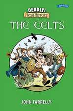 Deadly! Irish History - The Celts