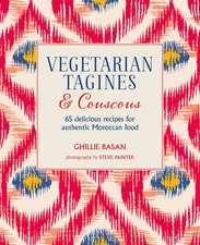 Vegetarian Tagines & Couscous: 65 delicious recipes for authentic Moroccan food