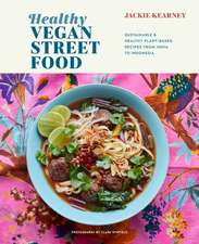 Healthy Vegan Street Food: Sustainable & healthy plant-based recipes from India to Indonesia