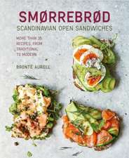 Smorrebrod: Scandinavian Open Sandwiches: More than 35 recipes, from traditional to modern