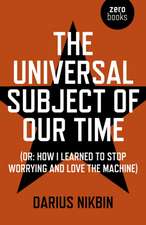 Universal Subject of Our Time, The – (Or: How I Learned to Stop Worrying and Love the Machine)