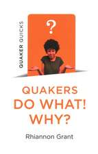 Quaker Quicks – Quakers Do What! Why?