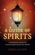 Guide of Spirits, A – A Psychopomp`s Manual for Transitioning the Dead to the Afterlife