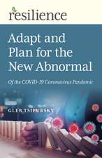 Resilience: Adapt and Plan for the New Abnormal of the COVID–19 Coronavirus Pandemic