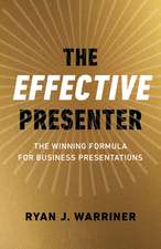 Effective Presenter, The – The Winning Formula for Business Presentations