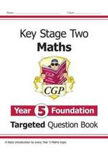 Cgp Books: KS2 Maths Year 5 Foundation Targeted Question Boo