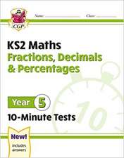 KS2 Year 5 Maths 10-Minute Tests: Fractions, Decimals & Percentages