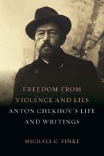 Freedom from Violence and Lies: Anton Chekhov’s Life and Writings