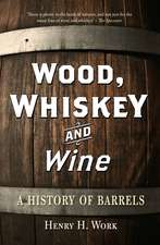 Wood, Whiskey and Wine: A History of Barrels