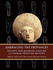 Embracing the Provinces: Society and Material Culture of the Roman Frontier Regions