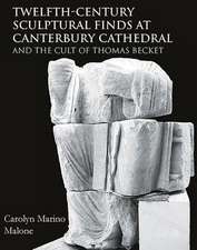 Twelfth-Century Sculptural Finds at Canterbury Cathedral and the Cult of Thomas Becket