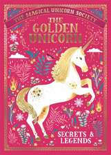 The Magical Unicorn Society: The Golden Unicorn - Secrets and Legends