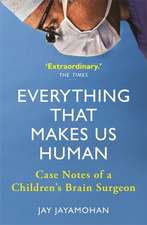 Everything That Makes Us Human: Case Notes of a Children's Brain Surgeon 