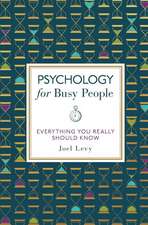 Psychology for Busy People: Everything You Really Should Know