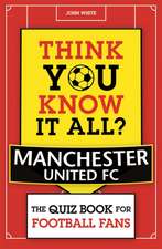 Think You Know It All? Manchester United