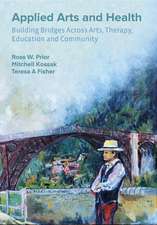 Applied Arts and Health: Building Bridges across Art, Therapy, Health, Education, and Community