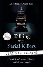 Berry-Dee, C: Talking with Serial Killers