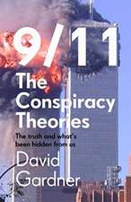 9/11 the Conspiracy Theories: The Truth and What's Been Hidden from Us