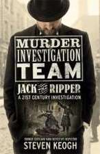 Keogh, S: Murder Investigation Team: Jack the Ripper