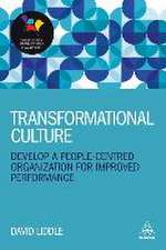 Transformational Culture – Develop a People–Centred Organization for Improved Performance