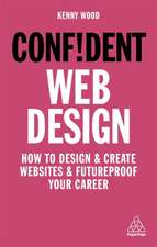 Confident Web Design – How to Design and Create Websites and Futureproof Your Career