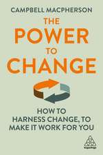 The Power to Change – How to Harness Change to Make it Work for You