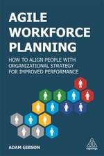 Agile Workforce Planning – How to Align People with Organizational Strategy for Improved Performance