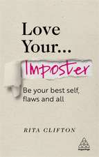 Love Your Imposter: Be Your Best Self, Flaws and All