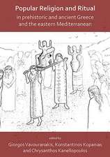 Popular Religion and Ritual in Prehistoric and Ancient Greece and the Eastern Mediterranean