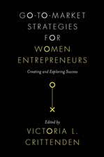 Go–to–Market Strategies for Women Entrepreneurs – Creating and Exploring Success