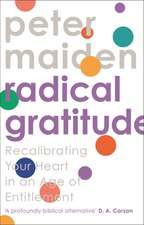 Radical Gratitude – Recalibrating Your Heart in an Age of Entitlement