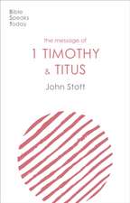 The Message of 1 Timothy and Titus – The Life Of The Local Church