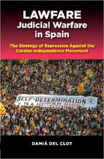 Lawfare – Judicial Warfare in Spain – The Strategy of Repression Against the Catalan Independence Movement