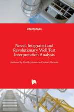 Novel, Integrated and Revolutionary Well Test Interpretation and Analysis