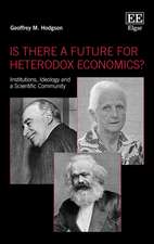 Is There a Future for Heterodox Economics? – Institutions, Ideology and a Scientific Community