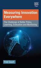 Measuring Innovation Everywhere – The Challenge of Better Policy, Learning, Evaluation and Monitoring