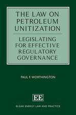 The Law on Petroleum Unitization – Legislating for Effective Regulatory Governance