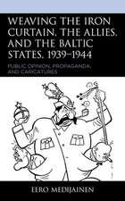 Weaving the Iron Curtain, the Allies, and the Baltic States, 1939-1944