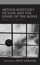 Arthur Koestler's Fiction and the Genre of the Novel