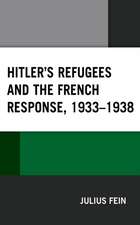 Fein, J: Hitler's Refugees and the French Response, 1933-193