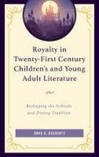 Doughty, A: Royalty in Twenty-First Century Children's and Y