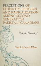 Perceptions of Ethnicity, Religion, and Radicalization amongst Second-Generation Pakistani-Canadians