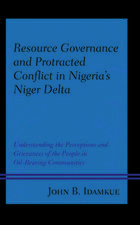 Resource Governance and Protracted Conflict in Nigeria's Niger Delta